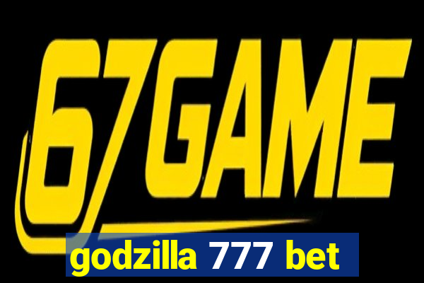 godzilla 777 bet